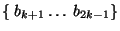 $ \left\{&nbsp;b_{k+1}\ldots&nbsp;b_{2k-1}\right\} $