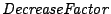 $\mathit{DecreaseFactor}$