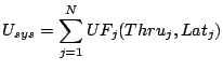 $\displaystyle \vspace{-0.05in}
U_{sys} = \sum_{j=1}^{N}{UF_j(Thru_j, Lat_j)}$