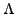 $ \Lambda$