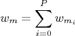 P
w = ∑ w
m i=0 mi