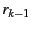 $ r_{k-1}$