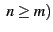 $\displaystyle \ n \ge m) $