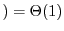 $ ) =
\Theta(1)$