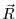 $ \vec{R}$