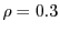 $ \rho = 0.3$