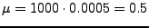 $\mu = 1000 \cdot 0.0005 = 0.5$