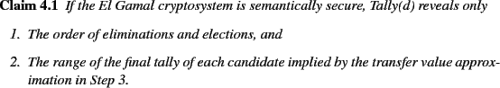 \begin{claim}
% latex2html id marker 578
If the El Gamal cryptosystem is sem...
...er value approximation in Step~\ref{step:weights}.
\end{enumerate}
\end{claim}