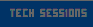 Tech Sessions