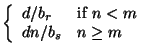 $\displaystyle \left\{ \begin{array}{ll}
		d/b_{r} & \mbox{if $n < m$} \\
		{dn}/b_{s} & n \geq m
		\end{array}\right.$