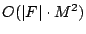 $O(\vert F\vert\cdot
M^2)$