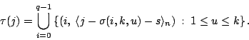 \begin{displaymath}
\tau(j) = \bigcup_{i=0}^{q-1}
\left\{ (i,\ \langle j-\sigma(i,k,u)-s\rangle_n)\ :\ 1\le u\le k\right\}.
\end{displaymath}