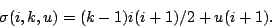 \begin{displaymath}
\sigma(i,k,u) = (k-1)i(i+1)/2 + u(i+1).
\end{displaymath}