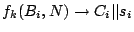 $\displaystyle f_k(B_i,N) \rightarrow C_i \vert\vert s_i
$