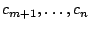 $ c_{m+1}, \ldots, c_n$
