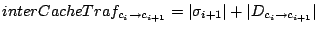 $\displaystyle interCacheTraf_{c_i \rightarrow c_{i+1}} = \vert\sigma_{i+1}\vert + \vert D_{c_i \rightarrow c_{i+1}}\vert$
