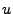 $ u$
