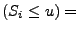 $ (S_i \leq u) = $