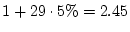 $ 1 + 29\cdot 5\% = 2.45$