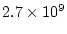 $ 2.7 \times 10^9$