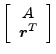 $\displaystyle \left[ \begin{array}{c} A \\ \boldsymbol{r}^T \end{array}\right]$