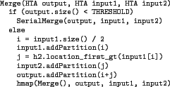 \begin{figure}{
\begin{center}
\scriptsize
\begin{verbatim}
Merge(HTA out...
...ge(), output, input1, input2)\end{verbatim}
\par
\end{center}
}
\end{figure}