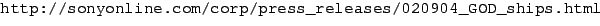 {\url{http://sonyonline.com/corp/press_releases/020904_GOD_ships.html}}