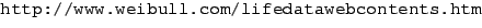 {\url{http://www.weibull.com/lifedatawebcontents.htm}}