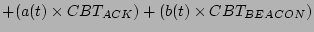 $\displaystyle + (a(t) \times CBT_{ACK}) + (b(t) \times CBT_{BEACON})$