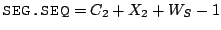 $ \texttt{SEG.SEQ} = C_2 +
X_2 + W_S-1$