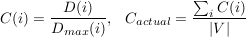 ∑
C(i) =--D(i)-, Cactual =--iC(i)
Dmax(i) ∣V∣
