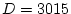 $D=3015$