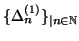 $ \{ \Delta_{n}^{(1)} \}_{\vert n \in
\mathbb{N}}$