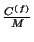 $ \frac{C^{(f)}}{M}$