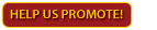 Help Us Promote!
