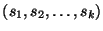 $ (s_1, s_2, \ldots,
s_k)$