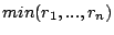 $min(r_1,...,r_n)$