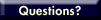 Questions