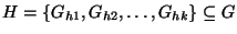 $ H =
\{G_{h1},G_{h2}, \dots, G_{hk}\} \subseteq G$