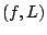 $ (f,L)$