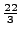 $ \frac{22}{3}$