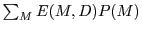 $ \sum_M E(M,D)
P(M)$