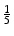 $ \frac{1}{5}$