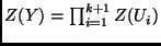 $Z({ Y}) = \prod_{i=1}^{k+1}Z({ U}_i)$