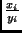 $\frac{x_i}{y_i}$