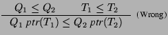 $\displaystyle \inference[(Wrong)]{Q_1 \leq Q_2 & T_1 \leq T_2}{Q_1\;\textit{ptr}(T_1) \leq Q_2\;\textit{ptr}(T_2)}$