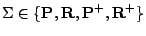 $ \Sigma \in \{{\textbf P}, {\textbf R}, {\textbf P^+}, {\textbf R^+}\}$