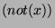 $(not(x))$