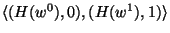 $\langle (H(w^0),0),
(H(w^1),1)\rangle$