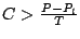 $C > \frac{P-P_l}{T}$